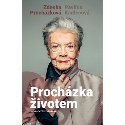 Procházka životem - Zdenka Procházková, Pavlína Kadlecová