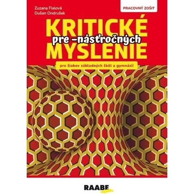Kritické myslenie pre -násťročných - Dušan Ondrušek; Zuzana Fialová