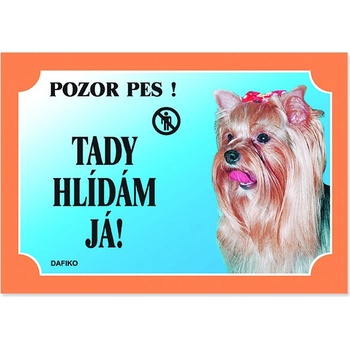 Plaček Tabulka Tady hlídám! Jorkšírský teriér