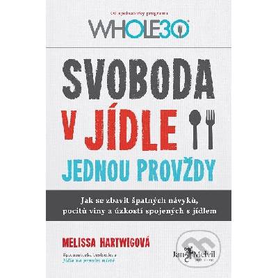 Svoboda v jídle jednou provždy - Melissa Hartwig