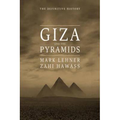 Giza and the Pyramids: The Definitive History