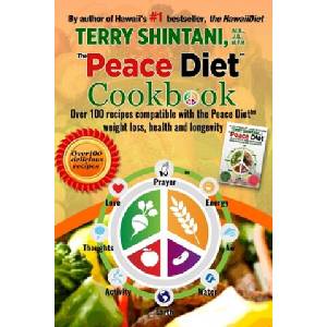 Peace Diet (TM) COOKBOOK: Over 100 recipes compatible with the PEACE DIET (TM) for weight loss, health, and longevity (ISBN: 9781539001263)