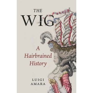 Wig | Luigi Amara, Christina Macsweeney (ISBN: 9781789143461)
