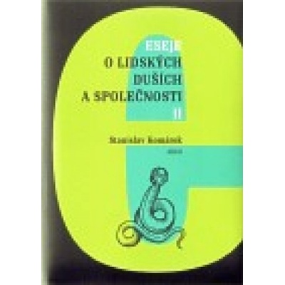 Eseje o lidských duších a společnosti II. - Stanislav Komárek