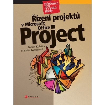 Řízení projektů v Microsoft Office Project Tomáš Kubálek Markéta Kubálková
