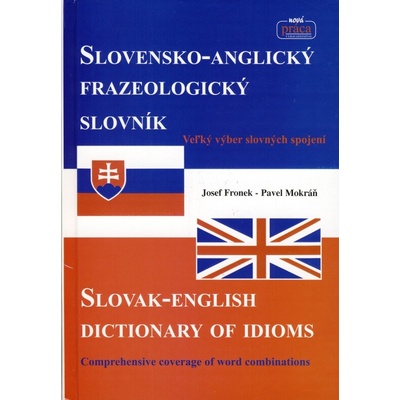Slovensko-anglický frazeologický slovník - Josef Fronek, Pavel Mokráň