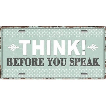 Ceduľa Think Before You Speak