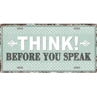Ceduľa Think Before You Speak
