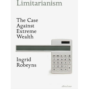 Limitarianism | Ingrid Robeyns (2024)
