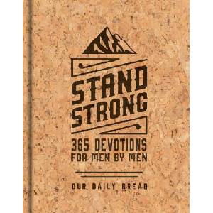 Stand Strong: 365 Devotions for Men by Men: Deluxe Edition | Our Daily Bread Ministries, Daniel Ryan Day, Dave Branon (ISBN: 9781640700734)