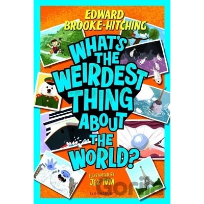 Whats the Weirdest Thing About the World - Edward (Author) Brooke-Hitching