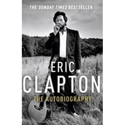 Eric Clapton: The Autobiography - Eric Clapton