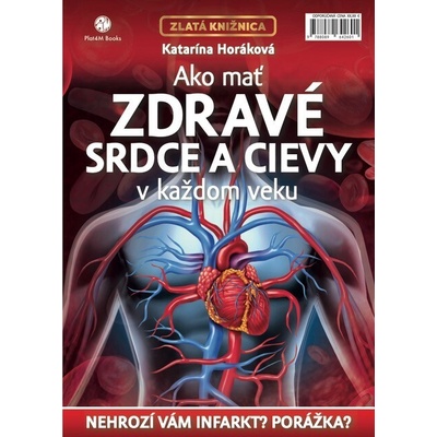 Ako mať zdravé srdce a cievy v každom veku reprint - Katarína Horáková
