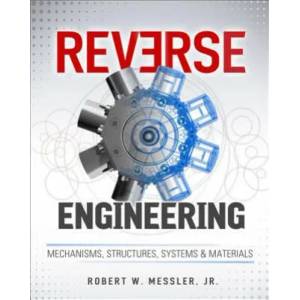 Reverse Engineering: Mechanisms, Structures, Systems & Materials | Messler, Robert W. , Jr (ISBN: 9780071825160)