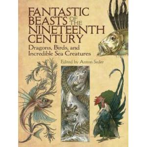 Fantastic Beasts of the Nineteenth Century | Anton Seder (ISBN: 9780486819563)