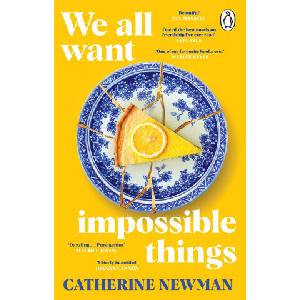 We All Want Impossible Things | Catherine Newman (2023)