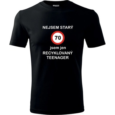Tričko jsem recyklovaný teenager 70 dárky pro muže k 70 černé – Hledejceny.cz