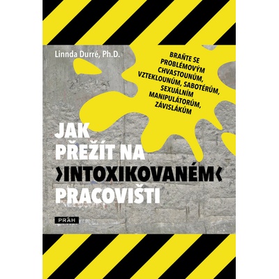 Jak přežít na intoxikovaném pracovišti