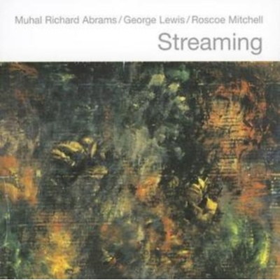 Streaming - Muhal Richard Abrams & George Lewis/Roscoe Mitchell CD