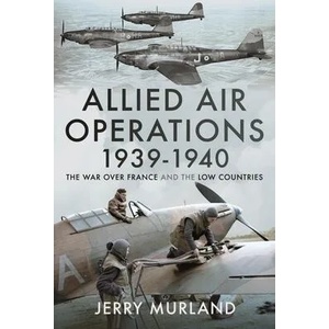 Allied Air Operations 1939 1940 | JERRY MURLAND (ISBN: 9781399087711)