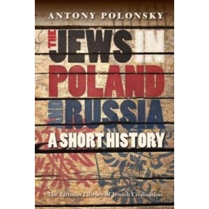 Jews in Poland and Russia: A Short History | Antony Polonsky (2013)