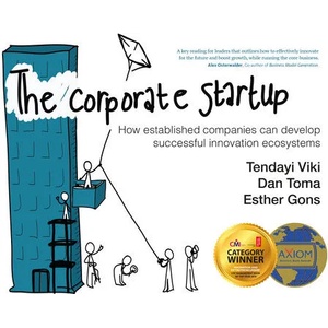 The Corporate Startup: How Established Companies Can Develop Successful Innovation Ecosystems | Tendayi Viki, Dan Toma, Esther Gons (ISBN: 9789462763074)