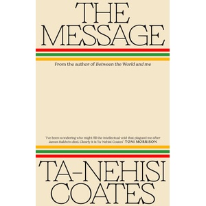 The Message | Ta-Nehisi Coates (ISBN: 9780241724187)