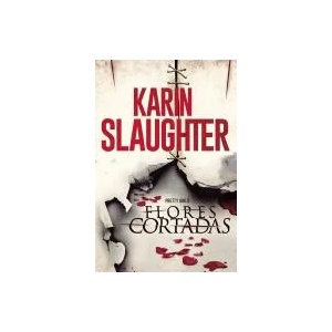 Flores cortadas | Karin Slaughter (ISBN: 9780718080198)