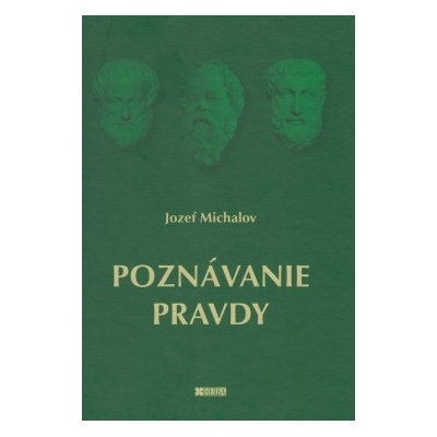 Poznávanie pravdy - Michalov Jozef