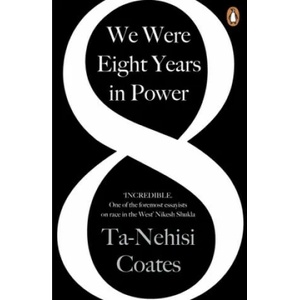 We Were Eight Years in Power | Ta-Nehisi Coates (ISBN: 9780241982495)