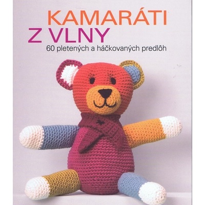 Kamaráti z vlny - 60 pletených a háčkovaných predlôh - Kolektív