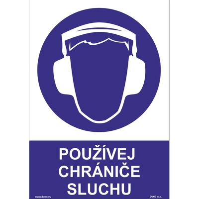 DUKO POUŽÍVEJ CHRÁNIČE SLUCHU Formát: 210 x 297 mm, Materiál: plast 5 mm, samolepící vinylová fólie