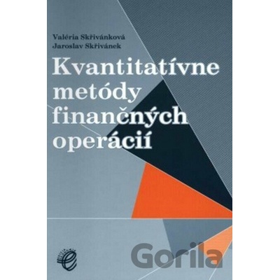 Kvantitatívne metódy finančných operácií - Valéria Skřivánková, Jaroslav Skřivánek
