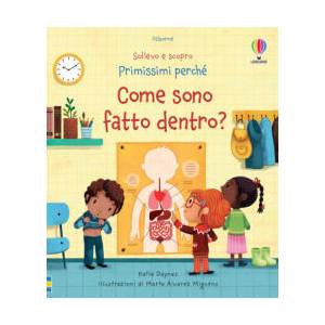 Come sono fatto dentro? Sollevo e scopro. Primissimi perché | Katie Daynes (ISBN: 9781474978286)