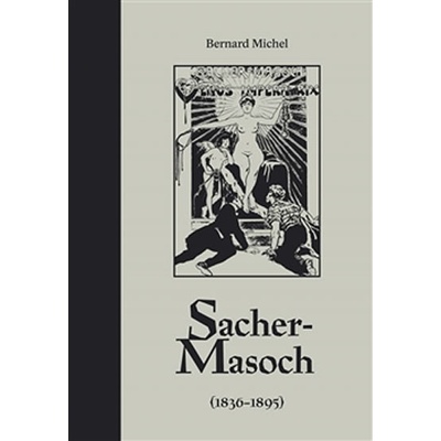 Sacher-Masoch. - 1836-1895 - Bernard Michel - Dybbuk