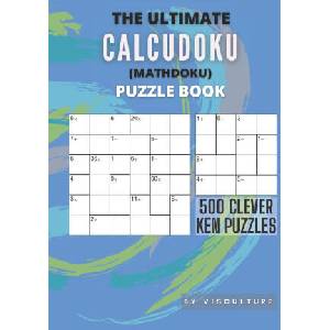 Ultimate CalcuDoku (Mathdoku) Puzzle Book | Publishing VisCulture Publishing (2020)