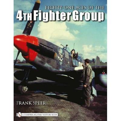 Eighty-one Aces of the 4th Fighter Group F. Speer