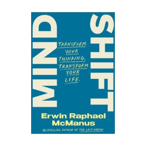 Mind Shift: Win the Battle in Your Head, Develop Mental Toughness, and Unlock Your Hidden Potential | McManus, Erwin Raphael (ISBN: 9780593137413)
