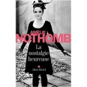 La nostalgie heureuse | Amélie Nothomb (ISBN: 9782253020417)