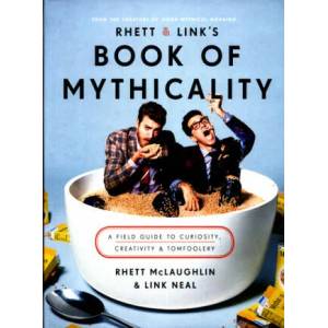 Rhett & Link's Book of Mythicality | Rhett McLaughlin, Link Neal (ISBN: 9780751570571)