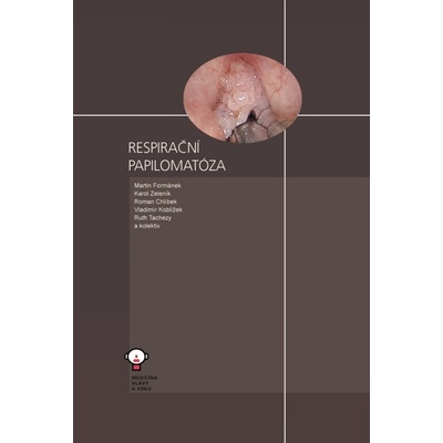 Respirační papilomatóza - Roman Chlíbek, Martin Formánek, Karol Zeleník, Vladimír Koblížek, Ruth Tachezy