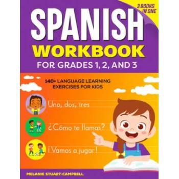 The Spanish Workbook for Grades 1, 2, and 3: 140+ Language Learning Exercises for Kids Ages 6-9