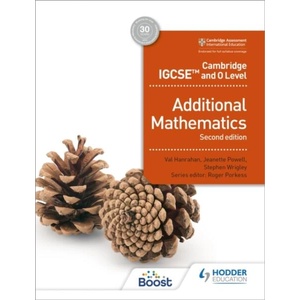 Cambridge IGCSE and O Level Additional Mathematics Second edition | Val Hanrahan, Jeanette Powell, Stephen Wrigley (ISBN: 9781398373952)