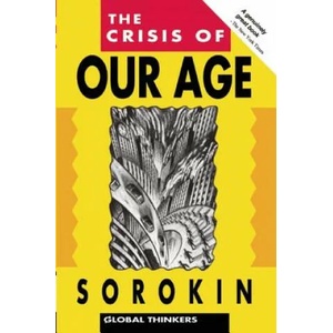 Crisis of Our Age | Pitirim A. Sorokin (ISBN: 9781851680283)