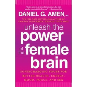 Unleash the Power of the Female Brain | Daniel G. Amen (2013)