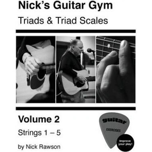 Nick's Guitar Gym: Triads and Triad Scales, Vol. 2: Strings 1, 2, 3, 4, and 5 | Nick Rawson (ISBN: 9780578511832)