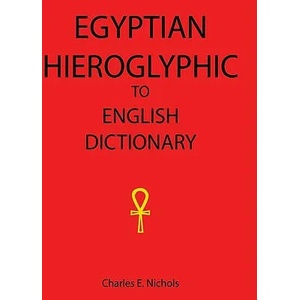 Egyptian Hieroglyphic To English Dictionary | Charles E Nichols (ISBN: 9781434843098)
