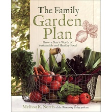 The Family Garden Plan: Grow a Year's Worth of Sustainable and Healthy Food Norris Melissa K.Paperback