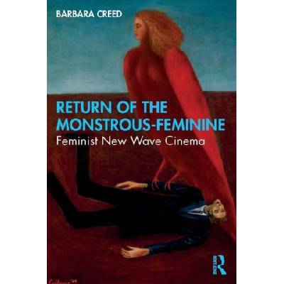 Return of the Monstrous-Feminine | Barbara (University of Melbourne) Creed