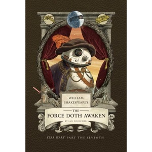William Shakespeare's the Force Doth Awaken: Star Wars Part the Seventh (ISBN: 9798886639759)